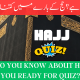 Hajj Quiz? What do you know about Hajj?