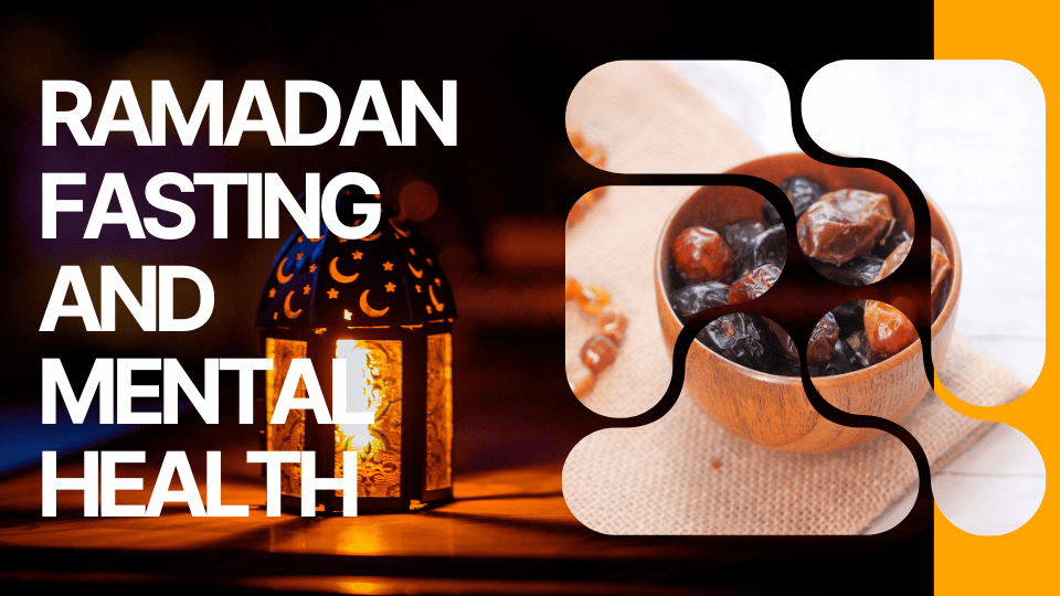 Ramadan Fasting and Mental health Connection